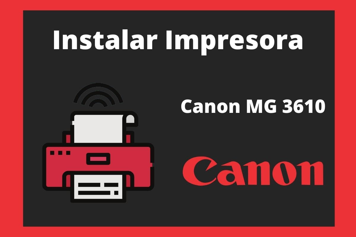 borroso Espera un minuto Eliminar ▷ Como Instalar impresora Canon MG3610 【2023】
